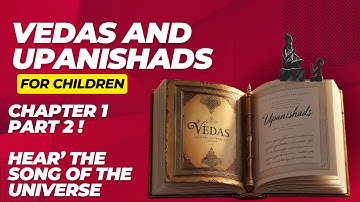 Introduction to the Vedas & Upanishads for Kids | Chapter 1 Part 2 ! ‘HEAR’ THE SONG OF THE UNIVERSE