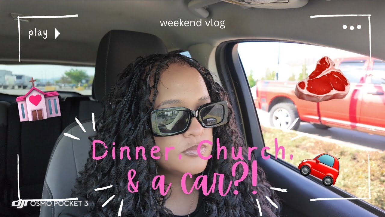 Weekend VLOG | I Got a Car!! 🚗 ✨Life Updates, Longhorn Steakhouse Dinner & Sunday Church💒