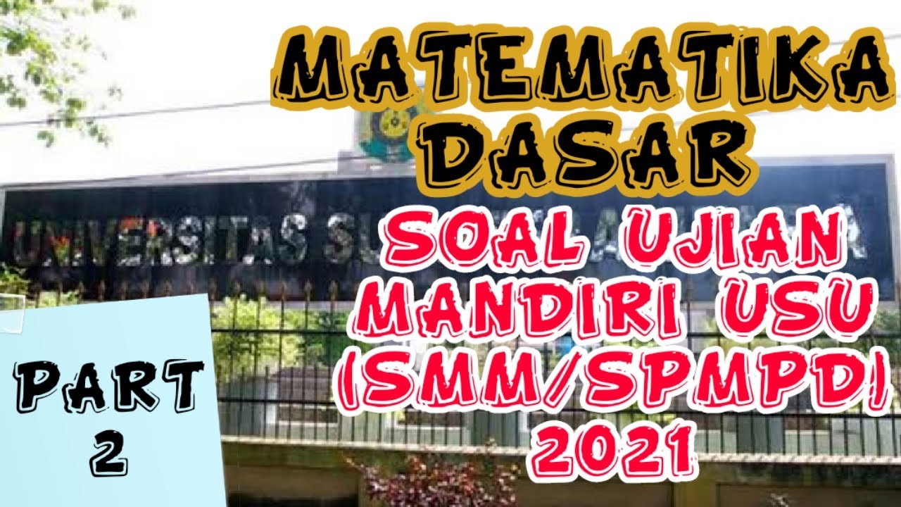 Soal Ujian Ujian Mandiri Mirip Smm Spmpd Usu 2021 Matematika Dasar Youtube Soal Ujian Ujian Mandiri Mirip Smm Spmpd Usu 2021 Matematika Dasar Youtube