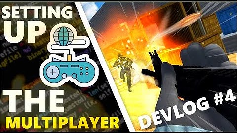 Making A Multiplayer FPS Game - Indie Game Devlog #4 -