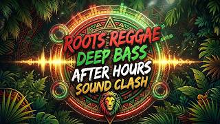 AFTER HOURS SOUND CLASH 🔊 Heavy Roots Reggae, Deep Bass & Raspy Vocals