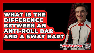 What Is The Difference Between An Anti-Roll Bar And A Sway Bar? - The Racing Xpert