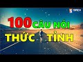 100 Câu Nói THỨC TỈNH Cuộc Sống!