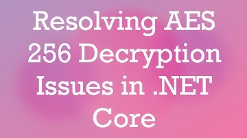 Resolving AES 256 Decryption Issues in .NET Core