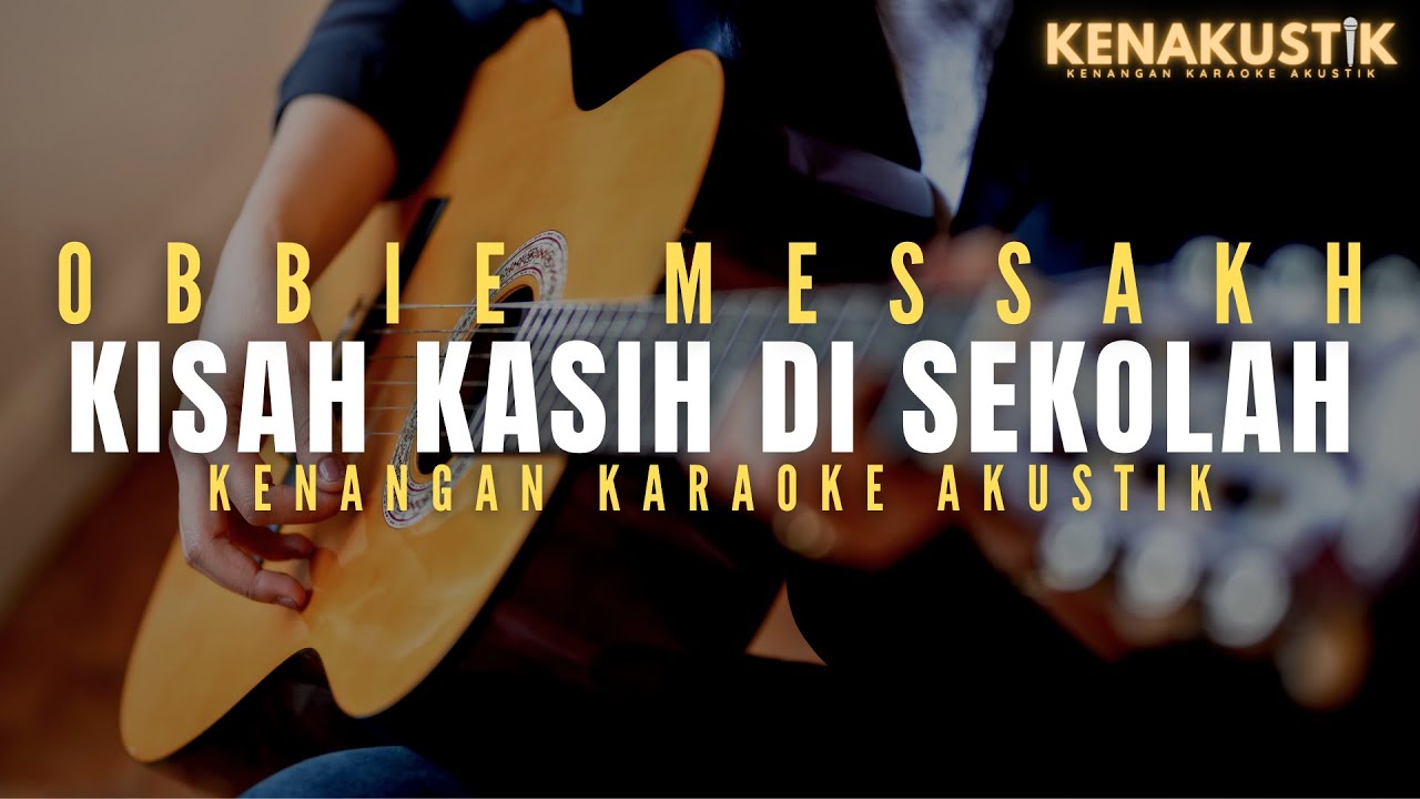 kisah kasih di sekolah - obbie messakh (akustik karaoke)