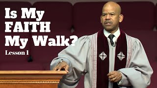 Is My Faith My Walk? - Lesson 1
