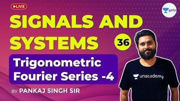 Signals & Systems | Trigonometric Fourier Series - 4 | Lec 36 | GATE 2021(EE,ECE) Exam