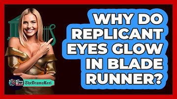Why Do Replicant Eyes Glow in Blade Runner?