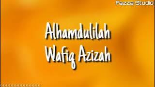 Alhamdulillah - Wafiq Azizah ( Lirik )