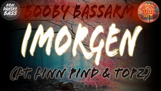 Bobby Bassarm - Imorgen (ft. Finn Pind & Topz) [Bass Boosted]