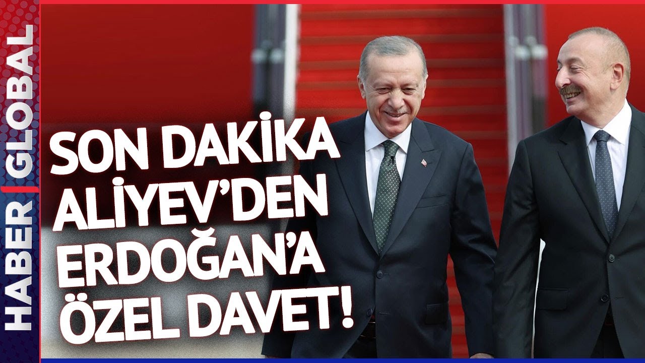 Aliyev'den Özel Davet! O Davet Üzerine Erdoğan harekete Geçti!