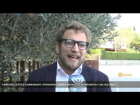 CARO BOLLETTE E CARBURANTI, POSSAMAI: «SERVE UN NUOVO INTERVENTO» | 26/03/2022