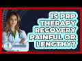 Is PRP Therapy Recovery Painful Or Lengthy? - Orthopedic Support Network