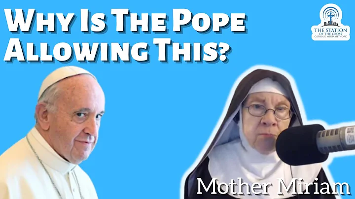 Mother Miriam: Why Is The Pope Allowing This to Ha...