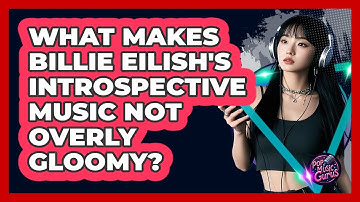 What Makes Billie Eilish