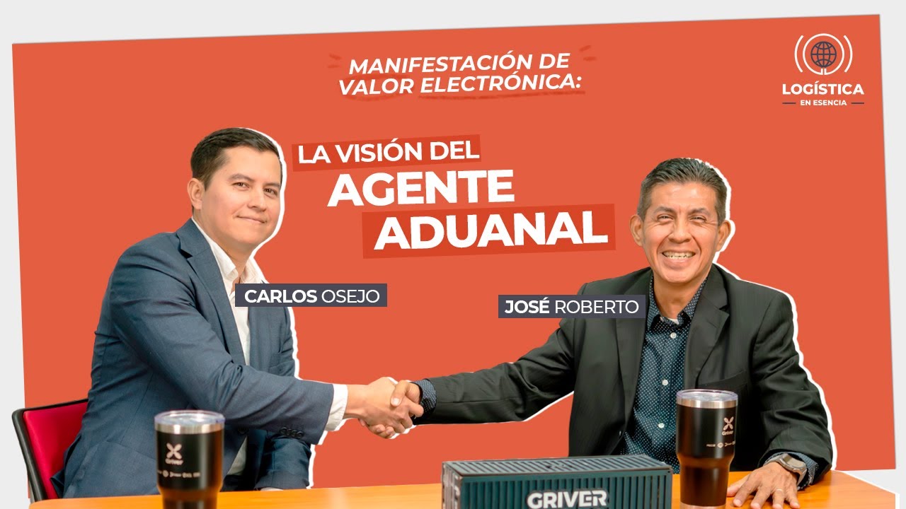 EPISODIO 15 | MANIFESTACIÓN DE VALOR ELECTRÓNICA: La visión del agente aduanal