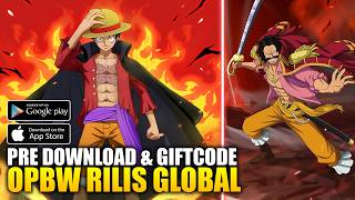 DOWNLOAD SEKARANG &amp; 3 GIFTCODE! OPBW Rilis Global Juga! - ONE PIECE BURNING WILL (Android/iOS)
