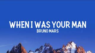 Bruno Mars - When I Was Your Man (Lyrics)