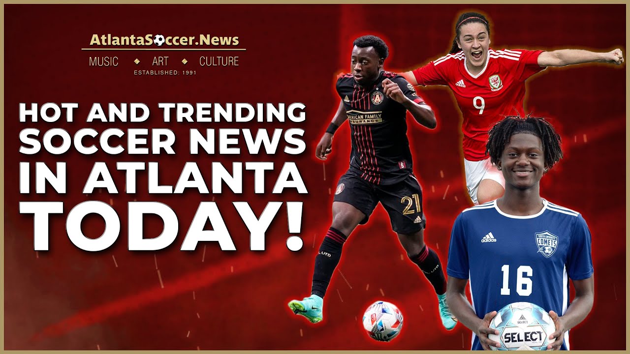 Atlanta Soccer News Weekly Report! YouTube