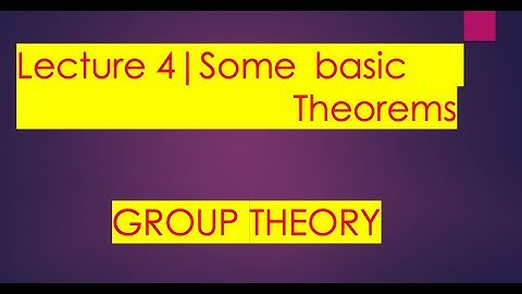 Group theory| Lecture 4 |Some Theorems