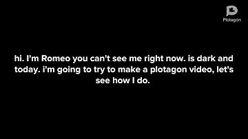 Romeo make a terrible plotagon video/gets terminated/sent to white room