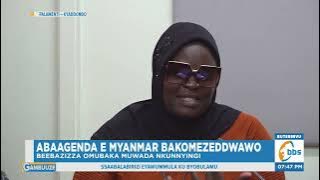 Bannayuganda Abaagenda e Myanmar Bakomezeddwawo, Balojja Ennaku Gyebayiseemu
