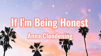 If I'm Being Honest - Anna Clendening (Lyrics Video) If I'm Being Honest - Anna Clendening (Lyrics Video)