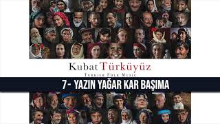 Kubat - Yazın Yağar Kar Başıma