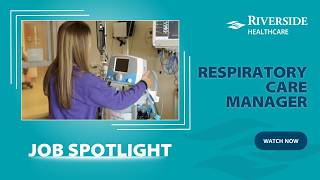 Riverside Healthcare - Respiratory Care Spotlight