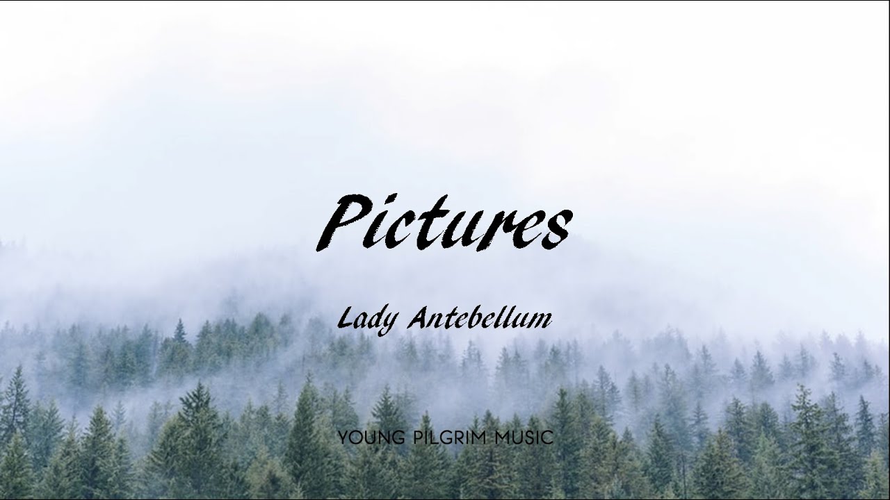 Lady Antebellum   Pictures Lyrics