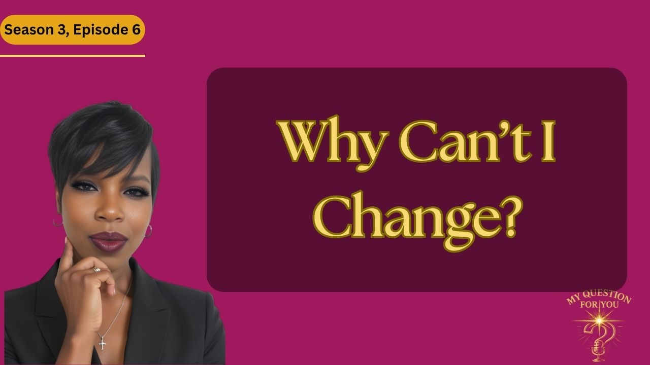 Why Can't I Change? | The Honest Answer No One Talks About
