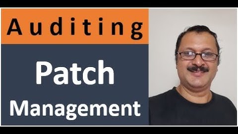 How to Audit Patch Management Auditing Patch Management. ITGC. IT Audit