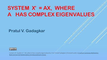 Lecture 19 -  System X’ =  AX, where A has complex eigenvalues