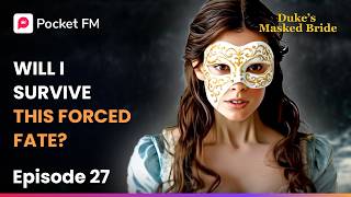 Download lagu Ep 27  | Will I Survive This Forced Fate? | The Duke's Masked Bride | Pocket FM