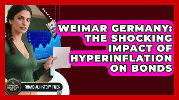 Weimar Germany: The Shocking Impact Of Hyperinflation On Bonds - Financial History Files