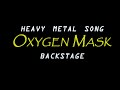 Rock Music//&quot;Oxygen Mask&quot;  backstage