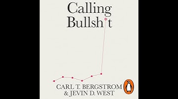Calling Bullshit: The Art of Scepticism in a Data-Driven World by Carl T. Bergstrom | Full Audiobook