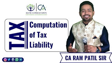 Computation of Tax Liability | CA Ram Patil | Elite Consultant |