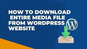 How to Download Your Entire Media Files From WordPress | Download All Your Images to Your PC