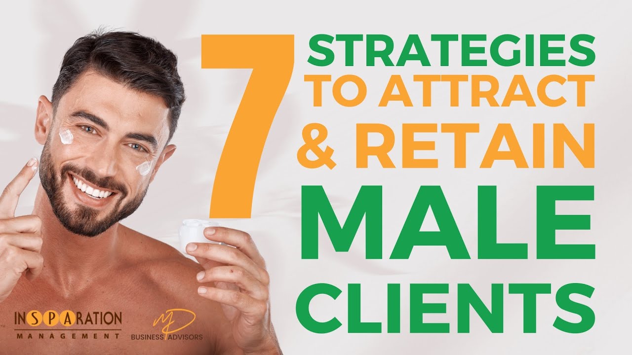 7 Strategies to Attract and Retain Male Medical Spa Clients - InSPAration Management