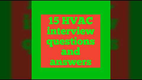 15 HVAC interview questions and answers