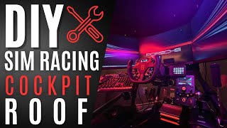 Step-by-Step DIY Cockpit Roof Build for Sim Racing IMMERSION