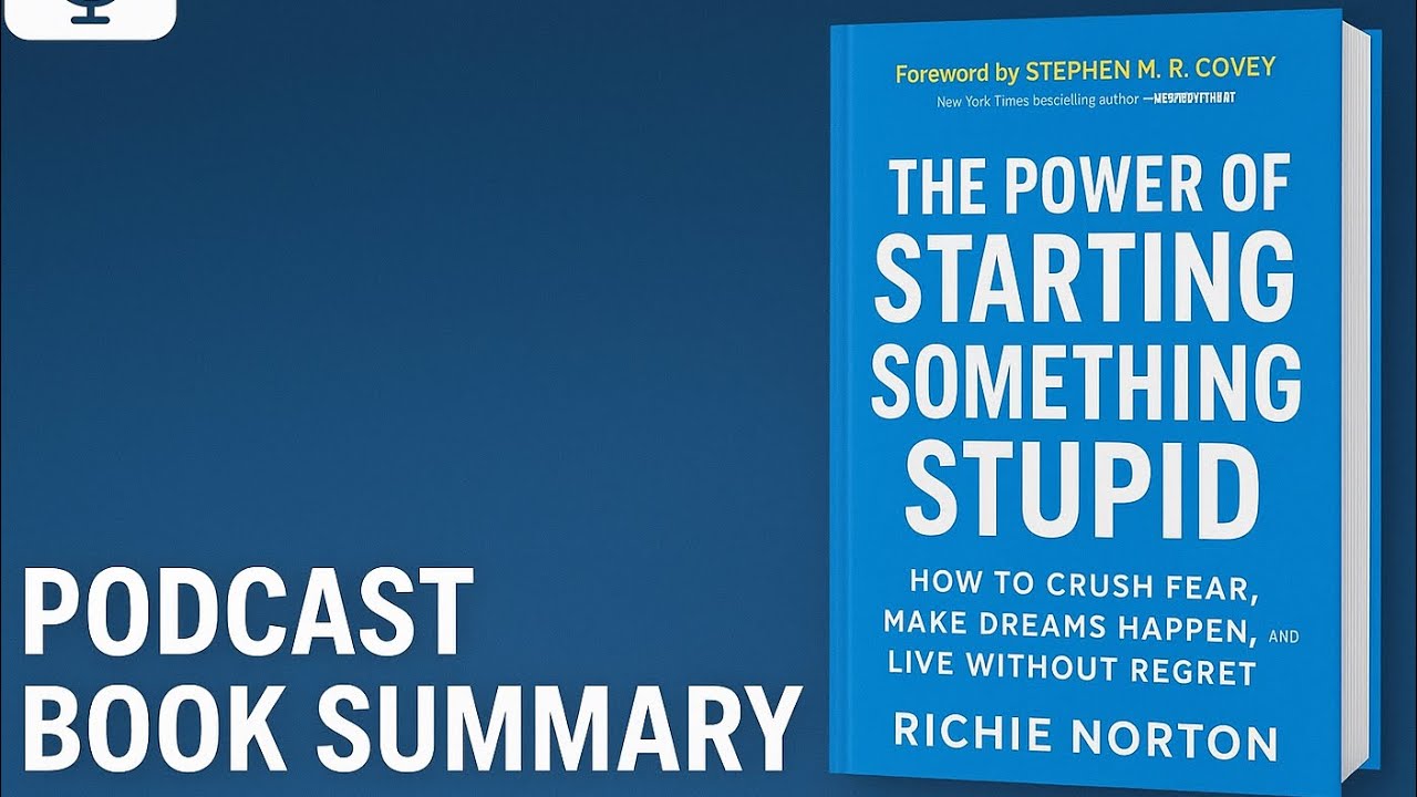 The Power of Starting Something Stupid | Richie Norton | Crush Fear & Make Dreams Happen