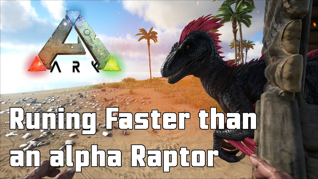 Ark Survival Evolved: Can I run faster than an Alpha Raptor? - YouTube