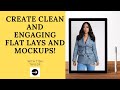 Create Clean Mock Ups and Flat Lays