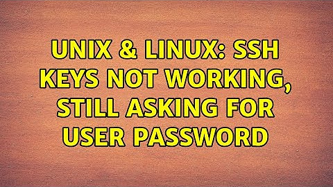 Unix & Linux: SSH keys not working, still asking for user password