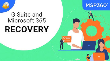 Microsoft 365 and Google G Suite Recovery with MSP360 Managed Backup Service