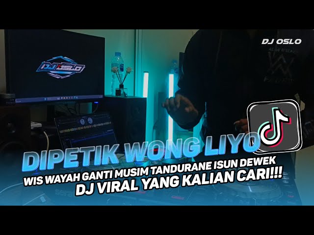 DJ DIPETIK WONG LIYO - Wis Wayah Ganti Musim Tandurane Isun Dewek | Dj Oslo class=