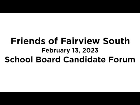 School Board Candidate Forum 2023 (Friends of Fairview South)