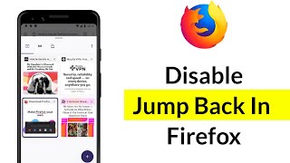 How to Disable Jump Back In Firefox Mobile?